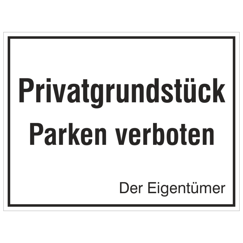 Privatgrundstück Parken verboten Der Eigentümer | b2b-schilder